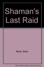 Shaman's Last Raid