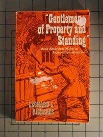 Gentlemen of Property and Standing; Anti-Abolition Mobs in Jacksonian America