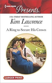 A Ring to Secure His Crown (Harlequin Presents, No 3538) (Larger Print)