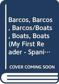Barcos, Barcos, Barcos/Boats, Boats, Boats (My First Reader - Spanish) (Spanish Edition)