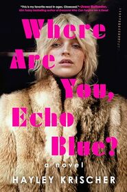 Where Are You, Echo Blue?: A Novel