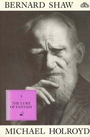 The Lure of Fantasy (Bernard Shaw, Vol. 3)