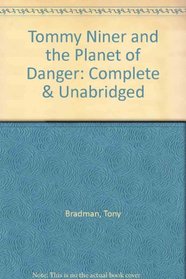 Tommy Niner and the Planet of Danger: Complete & Unabridged