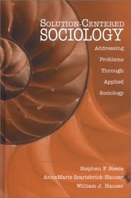Solution-Centered Sociology : Addressing Problems through Applied Sociology
