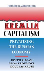 Kremlin Capitalism: The Privatization of the Russian Economy (ILR Press books)