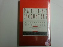 Patient Encounters: The Experience of Disease