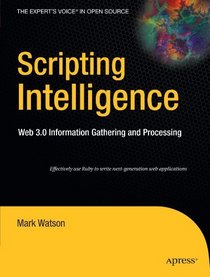 Scripting Intelligence: Web 3.0 Information, Gathering and Processing (Expert's Voice in Open Source)