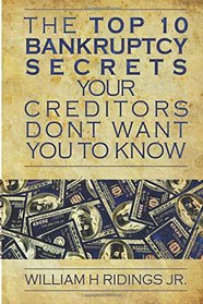 The Top 10 Bankruptcy Secrets Your Creditors Don't Want You to Know
