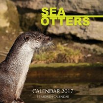 Sea Otters Calendar 2017: 16 Month Calendar