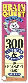 Brain Quest: 300 Questions and Answers to Get a Smart Start : Preschool Ages 4-5 (Brain Quest)