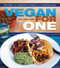 Vegan for One: Hot Tips and Inspired Recipes for Cooking Solo