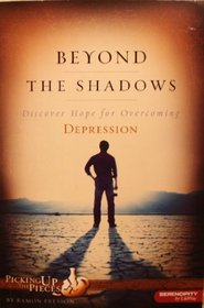 Beyond the Shadows: Discover Hope for Overcoming Depression (Picking Up the Pieces)