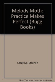Melody Moth: Practice Makes Perfect (Bugg Books)