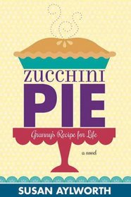 Zucchini Pie: Granny's Recipe for Life
