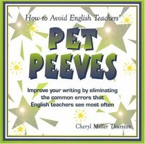 How to Avoid English Teachers' Pet Peeves : Improve your writing by eliminating the common errors that English teachers see most often.
