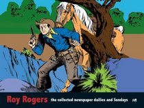 Roy Rogers: The Collected Daily and Sunday Newspaper Strips