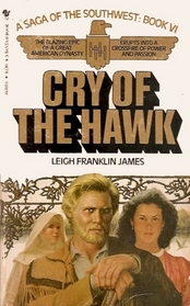 Cry of the Hawk: A Saga of the Southwest Book VI