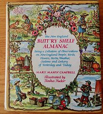 The New England Butt'Ry Shelf Almanac: Being a Collation of Observations on New England People, Birds, Flowers, Herbs, Weather, Customs, and Cookery o