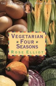 Rose Elliot's Vegetarian Four Seasons (Essential Rose Elliot)