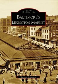 Baltimore's  Lexington  Market   (MD) (Images  of  America)