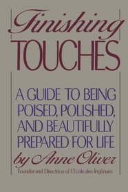 Finishing Touches: A Guide to Being Poised, Polished, and Beautifully Prepared for Life