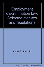 Employment discrimination law: Selected statutes and regulations