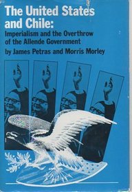 The United States and Chile: Imperialism and the Overthrow of the Allende Government