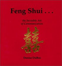 Feng Shui : The Invisible Art of Communication