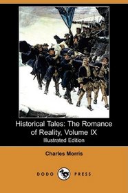 Historical Tales: The Romance of Reality, Volume IX (Illustrated Edition) (Dodo Press)