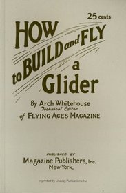 How to Build and Fly a Glider
