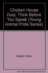 Chicken House Duty: Think Before You Speak (Young Animal Pride Series)