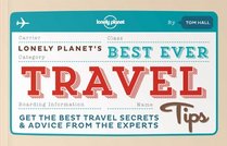 Best Ever Travel Tips: The best travel secrets & advice from the experts (General Reference)