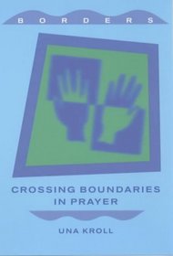 Crossing Boundaries in Prayer (Borderlands)