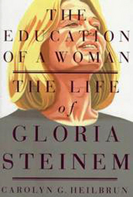Education of a Woman: A Life of Gloria Steinem
