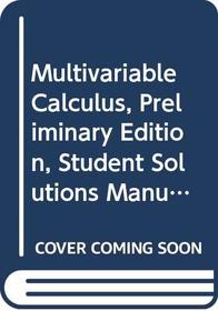 Multivariable Calculus, Preliminary Edition, Student Solutions Manual