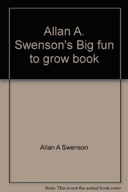 Allan A. Swenson's Big fun to grow book