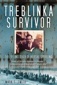 Treblinka Survivor: The Life and Death of Hershl Sperling