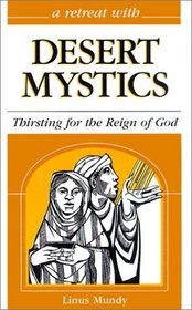 A Retreat With Desert Mystics: Thirsting for the Reign of God (Retreat with)