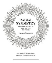 Radial Symmetry: Complex Mandalas for Adults to Color