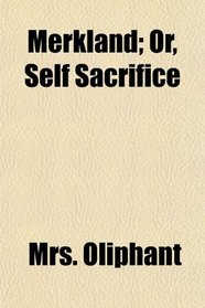 Merkland; Or, Self Sacrifice