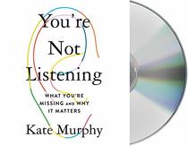 You're Not Listening What You're Missing and Why It Matters (Audio CD) (Unabridged)