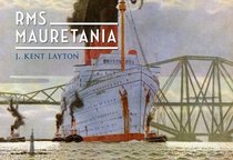 RMS Mauretania. J. Kent Layton