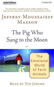 The Pig Who Sang to the Moon : The Emotional World of Farm Animals (Audio Cassette) (Abridged)