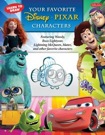 Learn to Draw Your Favorite Disney/Pixar Characters: Featuring Woody, Buzz Lightyear, Lightning McQueen, Mater, and other favorite characters (Licensed Learn to Draw)