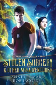 Stolen Sorcery & Other Misadventures (The Guild Codex: Warped)