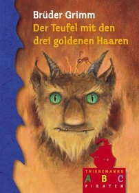 Der Teufel mit den drei goldenen Haaren. ( Ab 6 J.).