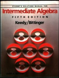 Student's Solution Manual for Intermediate Algebra (Keedy / Bittinger)