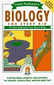 Janice VanCleave's Biology For Every Kid: 101 Easy Experiments That Really Work (Science for Every Kid)