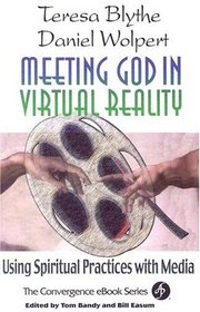 Meeting God in Virtual Reality: Using Spiritual Practices With Media (Convergence Series)