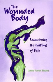 The Wounded Body: Remembering the Markings of Flesh (Suny Series in Psychoanalysis and Culture)